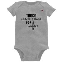 Body Bebê Troco gente chata por café - Foca na Moda