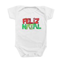 Body de Bebê Roupinha Frase Feliz Natal Letras Temático Festas Fim de Ano