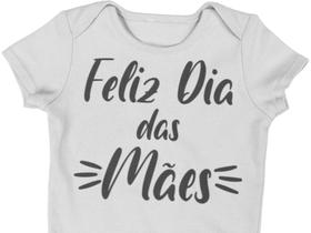 Body do Bebê Feliz dia das Mães Branca