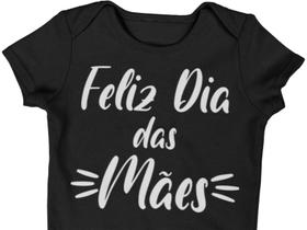 Body do Bebê Feliz dia das Mães Preto Preta Body do Bebê Feliz dia das Mães Preto Preta