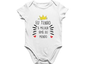 Body Infantil Bebê Eu tenho a melhor irmã do mundo Irmã Mais Velha Linda do Mundo Branca