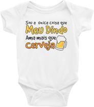 Body Infantil / Bebê - Sou A Única Coisa Que Meu Dindo Ama Mais Que Cerveja - Tamanho GG