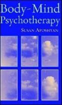 Body-mind psychotheraphy - principles, techniques, and practical applications