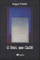 Boi no cafe, o