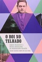 Boi no telhado, o - inclui cd - INSTITUTO MOREIRA SALLES