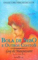 Bola de sebo e outros contos - a obra-prima de cada autor - MARTIN CLARET