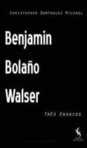 Bolaño, Benjamin, Walser