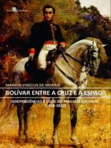 Bolívar entre a cruz e a espada
