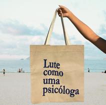 Bolsa 100% algodão tema Lute como uma psicologa cor cru
