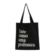 Bolsa Ecobag 100% algodão Black Estampa LUTE COMO PROF. Bolsa Ecobag 100% algodão Black Estampa LUTE COMO PROF.