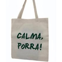 Bolsa Ecobag 100% algodão Estampa CALMA PORR* (verde) Bolsa Ecobag 100% algodão Estampa CALMA PORR* (verde)