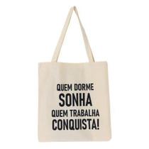 Bolsa Ecobag 100% algodão Estampa QUEM TRABALHA CONQUISTA