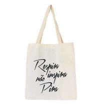 Bolsa Ecobag 100% algodão Estampa RESPIRA E NÃO PIRA