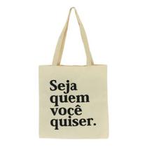 Bolsa Ecobag 100% algodão Estampa SEJA QUEM VOCÊ QUISER