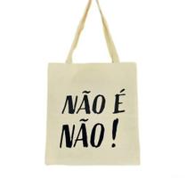 Bolsa Ecobag 100% algodão NÃO É NÃO!