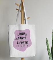 Bolsa Ecobag - MEU SANTO É FORTE - Ecológica 100% Algodão Cru