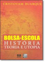Bolsa-escola. história. teoria e utopia Bolsa-escola. história. teoria e utopia