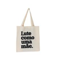 Bolsa Feminina Ecobag 100% algodão Estampa LUTE COMO MÃE Bolsa Feminina Ecobag 100% algodão Estampa LUTE COMO MÃE
