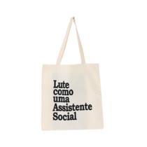 Bolsa Feminina Ecobag 100% algodão LUTE COMO ASSISTENTE SOC.