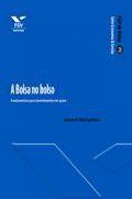 Bolsa no bolso, a : fundamentos para investimentos em acoes - serie economi - FGV