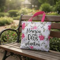 Bolsa Sacola Tecido Ecobag Floresça Onde Deus Te Plantou