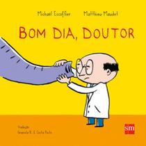 Bom dia, doutor - SM EDIÇOES ** Bom dia, doutor - SM EDIÇOES **
