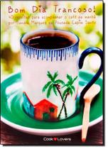 Bom Dia Trancoso! 40 Receitas Para Acompanhar O Cafe Da Manha Bom Dia Trancoso! 40 Receitas Para Acompanhar O Cafe Da Manha