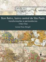 Bom retiro, bairro central de são paulo: transformações e permanências (1930-1954) - ALAMEDA