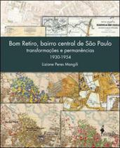 Bom Retiro, Bairro Central De São Paulo - Transformações e Permanências (1930-1954) Sortido