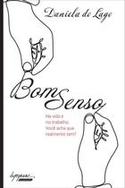 Bom Senso - Na Vida e no Trabalho. Será Que Você Tem Bom Senso - Na Vida e no Trabalho. Será Que Você Tem