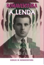 Bonaventura A Lenda - Scortecci Editora