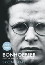 Bonhoeffer - Pastor, Mártir, Profeta, Espião - MUNDO CRISTÃO Bonhoeffer - Pastor, Mártir, Profeta, Espião - MUNDO CRISTÃO