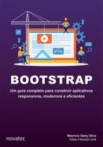 Bootstrap: Um Guia Completo para Construir Aplicativos Responsivos, Modernos e Eficientes