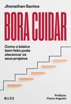Bora Cuidar - Como o Básico Bem-Feito Pode Alavancar os Seus Projetos Bora Cuidar - Como o Básico Bem-Feito Pode Alavancar os Seus Projetos