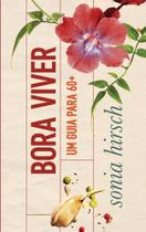 Bora Viver: Um Guia para 60+ Bora Viver: Um Guia para 60+