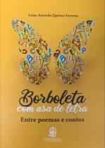 Borboleta com asa de letra: entre poemas e contos - LEMOS E CRUZ