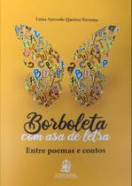 Borboleta Com Asa De Letra: Entre Poemas e Contos - LEMOS E CRUZ