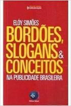 Bordões, Slogans Conceitos Na Publicidade Brasileira - Unisul