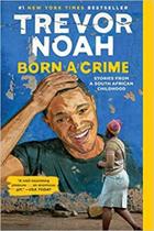 Born a crime - stories from a south african childhood - ONEWORLD PUBLICATIONS