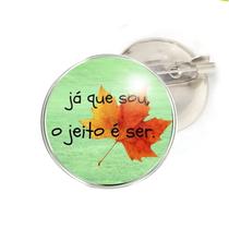 Boton ou Botton Já que sou, o jeito é ser Frase de Clarice Lispector Boton ou Botton Já que sou, o jeito é ser Frase de Clarice Lispector