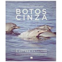 Botos Cinza e Outros Cetáceos: Das Baías da Ilha grande e de Sepetiba Botos Cinza e Outros Cetáceos: Das Baías da Ilha grande e de Sepetiba