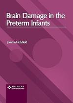 Brain damage in the preterm infants - BROAD RIVER BOOKS (PAUL ATKINS)