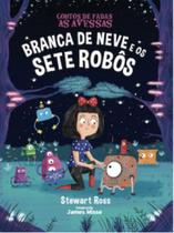 Branca de neve e os sete robôs - contos de fadas as avessas
