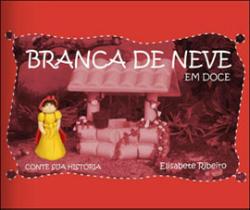 Branca de neve - em doce - DOCES HISTORIAS ** Branca de neve - em doce - DOCES HISTORIAS **