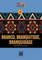 Branco, Branquitude, Branquidade Branco, Branquitude, Branquidade
