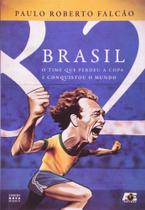 Brasil 82. O Time que Perdeu a Copa e Conquistou o Mundo