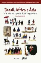 Brasil, África e Ásia na Monarquia Portuguesa: Séculos XVI-XVIII
