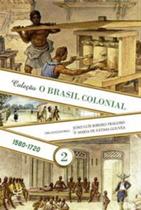 Brasil colonial, o - 1580-1720 - vol. 02