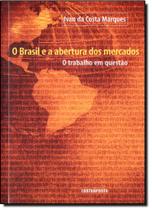 Brasil e a abertura dos mercados, o - o trabalho em questao - CONTRAPONTO