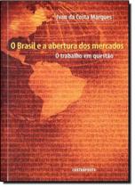 Brasil e a Abertura dos Mercados, O: o Trabalho Em Questão Brasil e a Abertura dos Mercados, O: o Trabalho Em Questão